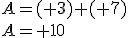 A=(+3)+(+7)\\A=+10